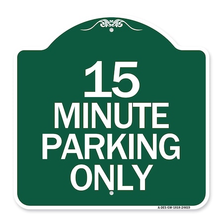 Signmission Designer Series Sign 15 Minute Parking Only, Green & White Aluminum Sign, 18" x 18", GW-1818-24419 A-DES-GW-1818-24419